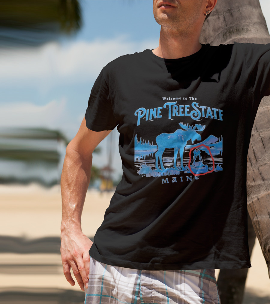 Welcome To The Pine Tree State Maine Moose Scenic Lake T-Shirt