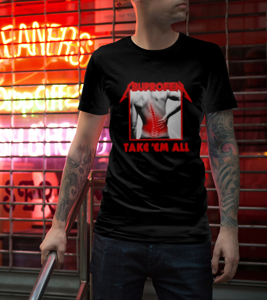 Ibuprofen Take 'Em All Back Pain Relief T-Shirt