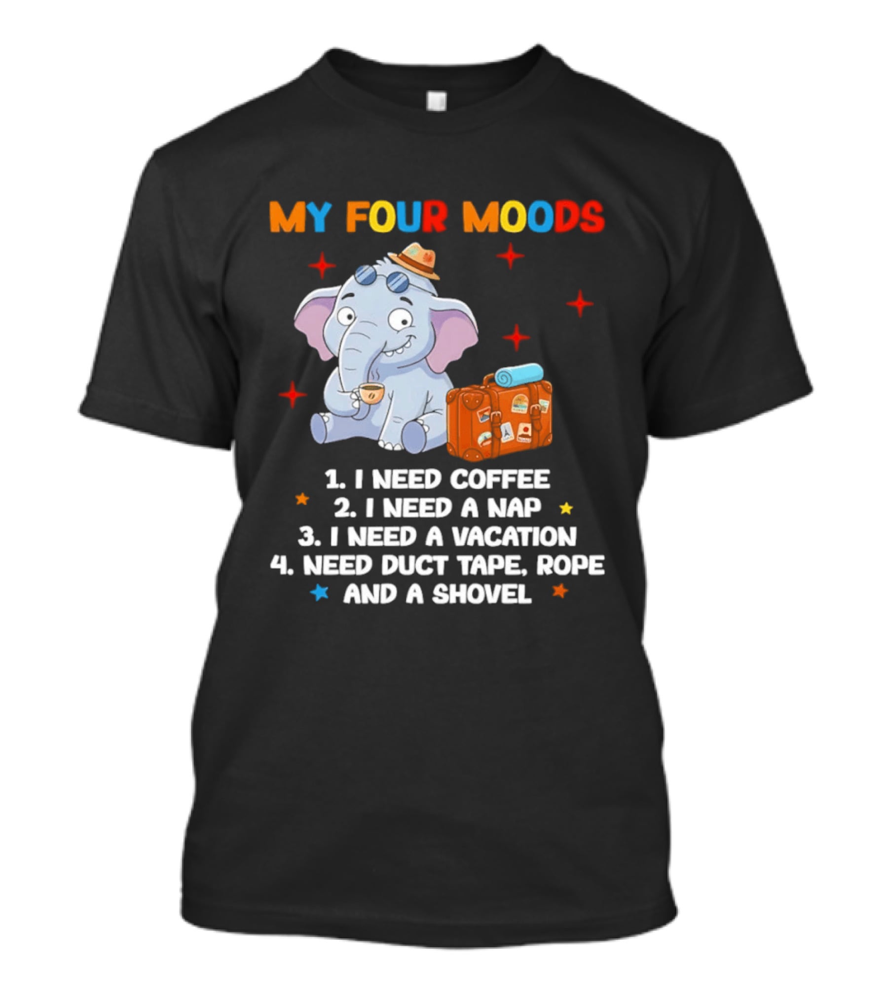 My Four Moods I Need Coffee Nap Vacation Duct Tape Rope Shovel T-Shirt