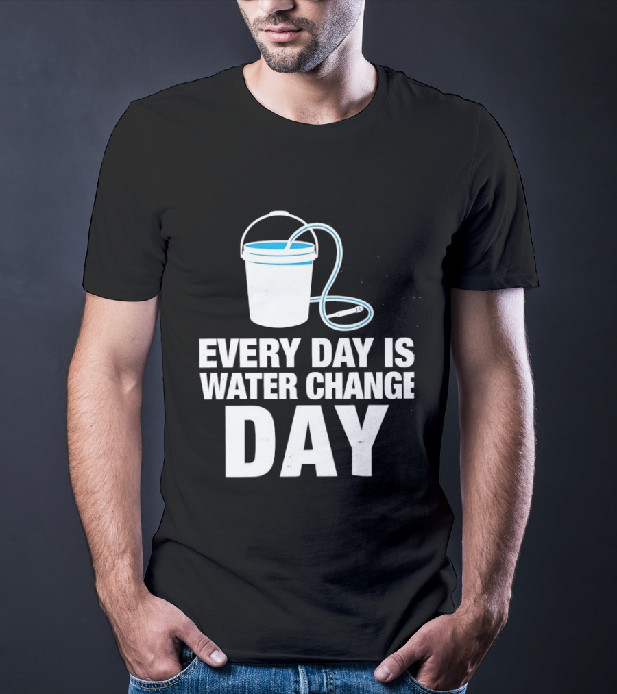 Aquarium Every Day Is Water Change Day Bucket T-Shirt