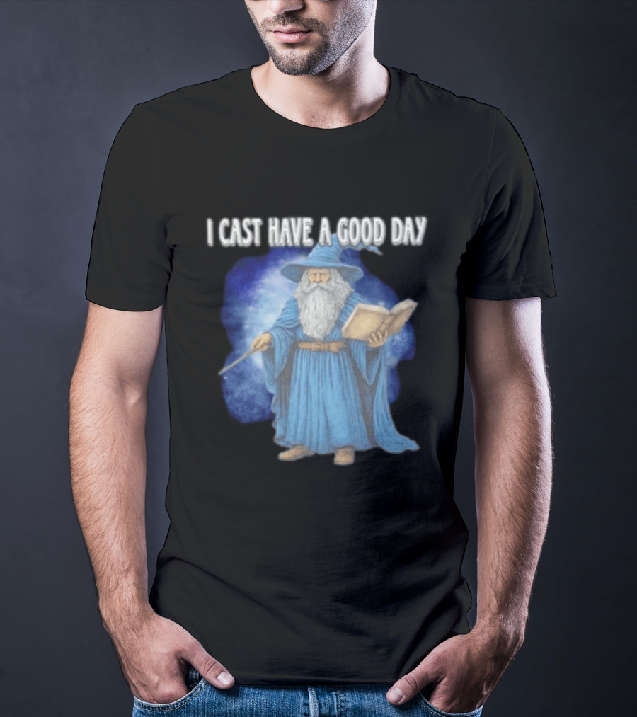 Wizard I Cast Have A Good Day Wand Magic Bookrobe Mystic Blue T-Shirt