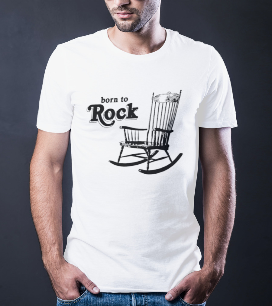 Born To Rock Rocking Chair Pun Music Fun T-Shirt