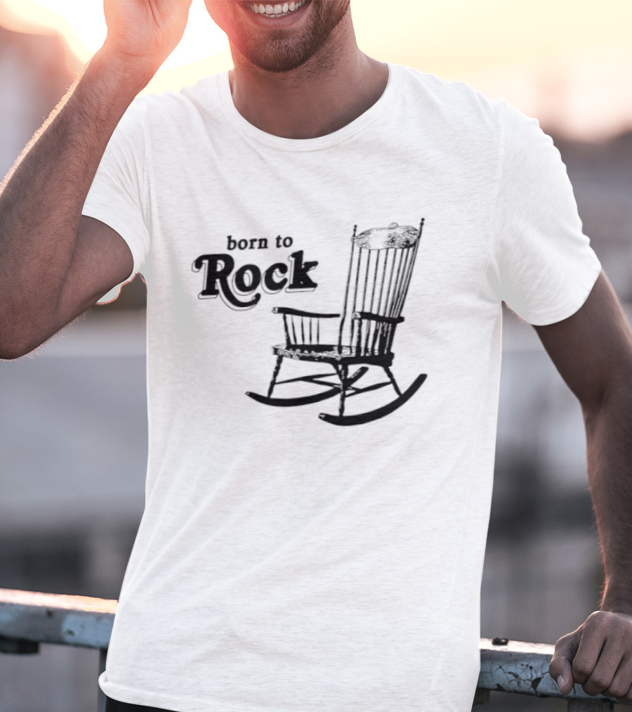 Born To Rock Rocking Chair Pun Music Fun T-Shirt