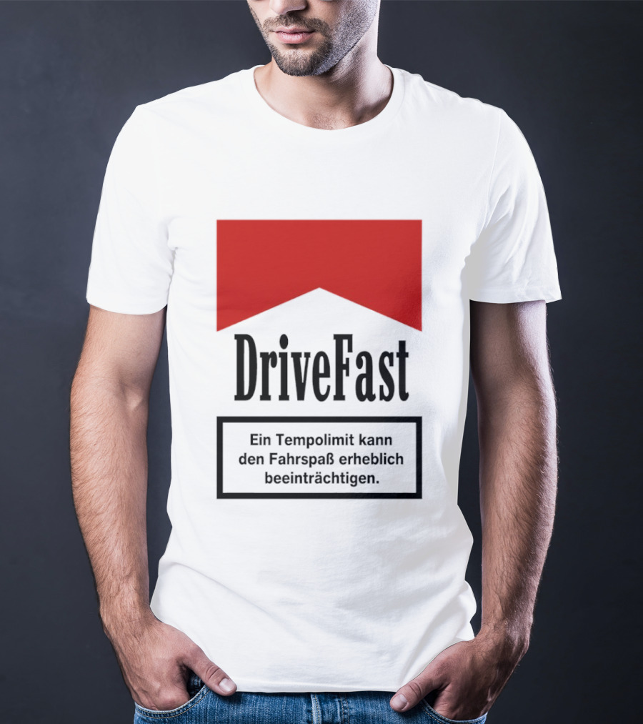 Drivefast Ein Tempolimit Kann Den Fahrspaß Erheblich Beeinträchtigen T-Shirt