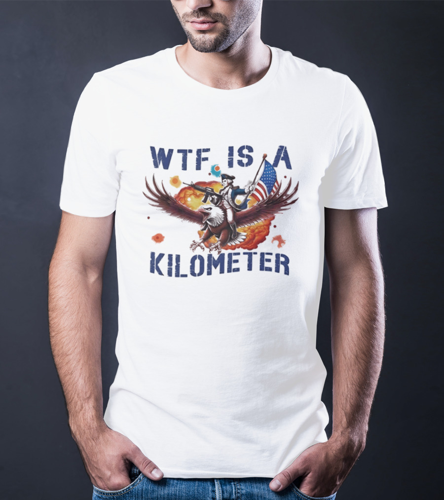 George Washington Riding Eagle WTF Is A Kilometer Explosive American Flag T-Shirt