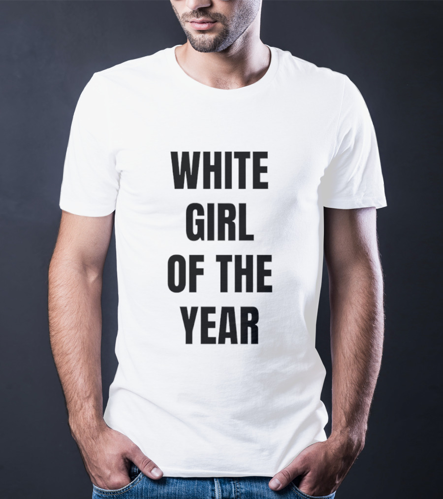 White Girl Of The Year Humor T-Shirt
