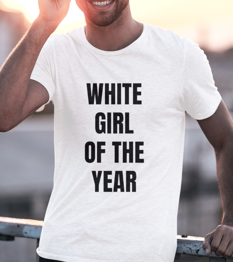 White Girl Of The Year Humor T-Shirt