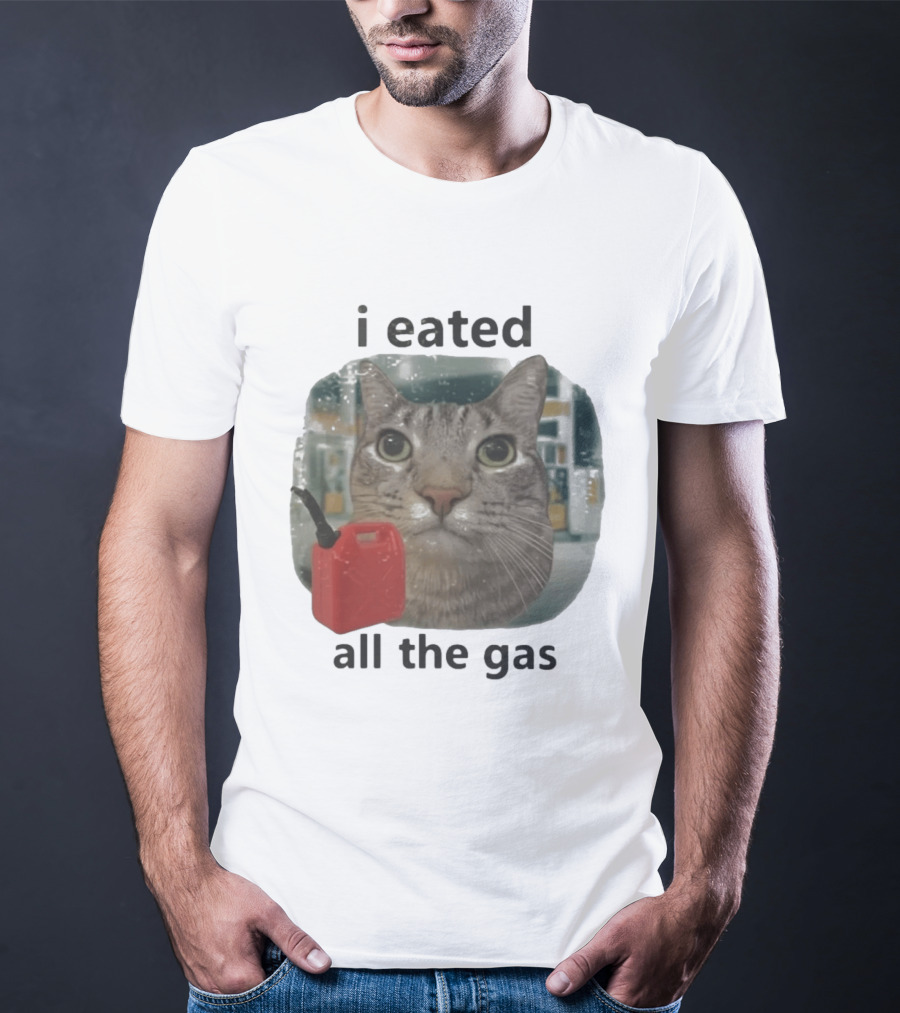 I Eated All The Gas Funny Cat Meme T-Shirt