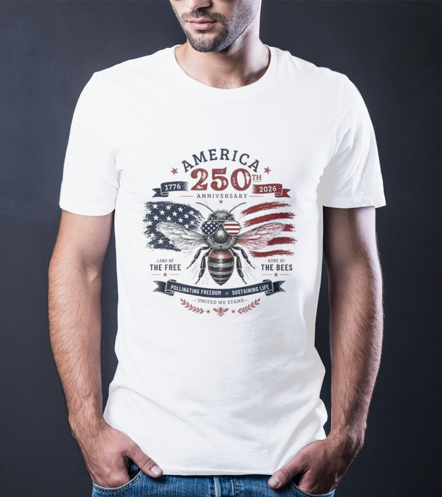 America 250th Anniversary Land Of The Free Home Of The Bees Patriotic United We Stand T-Shirt