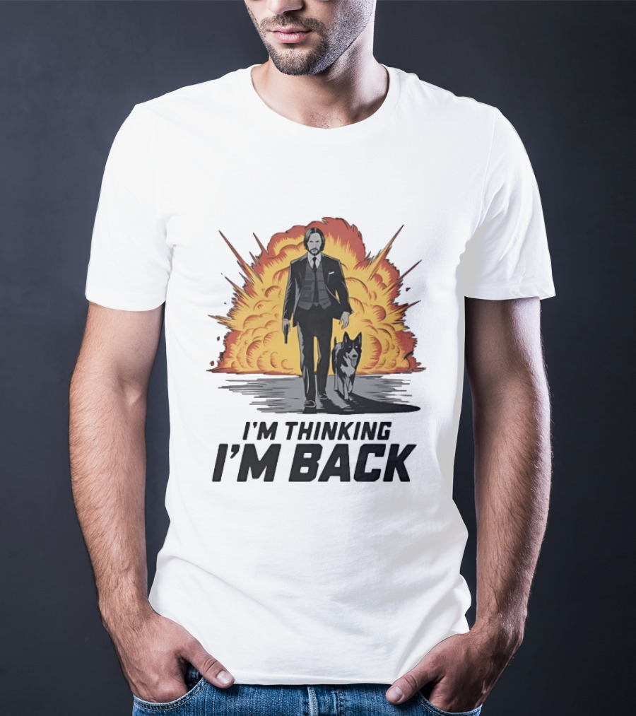 John Wick I'm Thinking I'm Back With Explosion And Dog T-Shirt