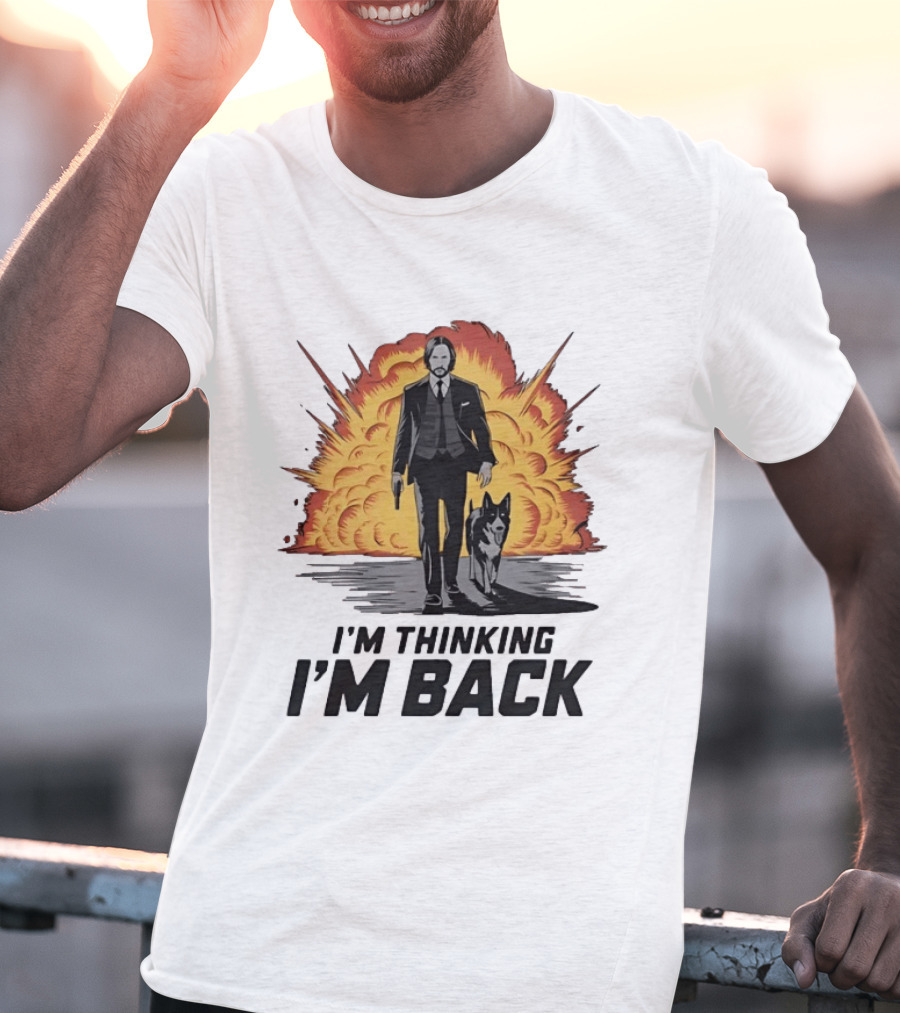 John Wick I'm Thinking I'm Back With Explosion And Dog T-Shirt