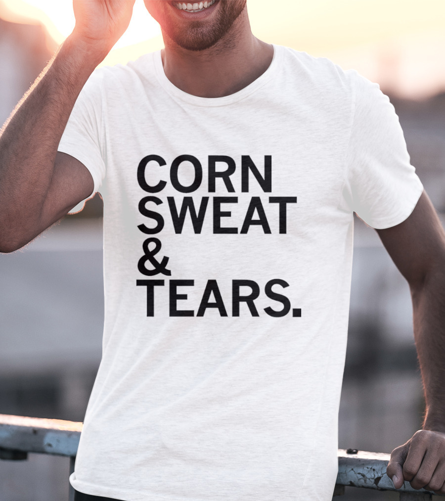 The Midwest Built Corn Sweat Tears T-Shirt