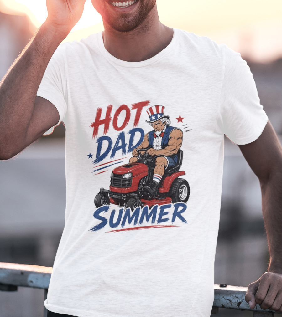 Hot Dad Summer Uncle Sam Riding Lawn Mower Patriotic Fun T-Shirt