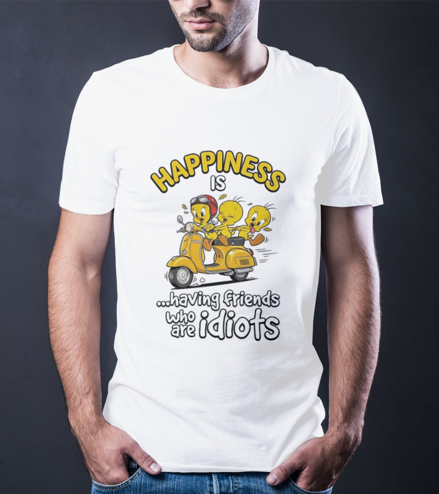 Happiness Is Having Friends Who Are Idiots Tweety Bird Riding Scooter T-Shirt