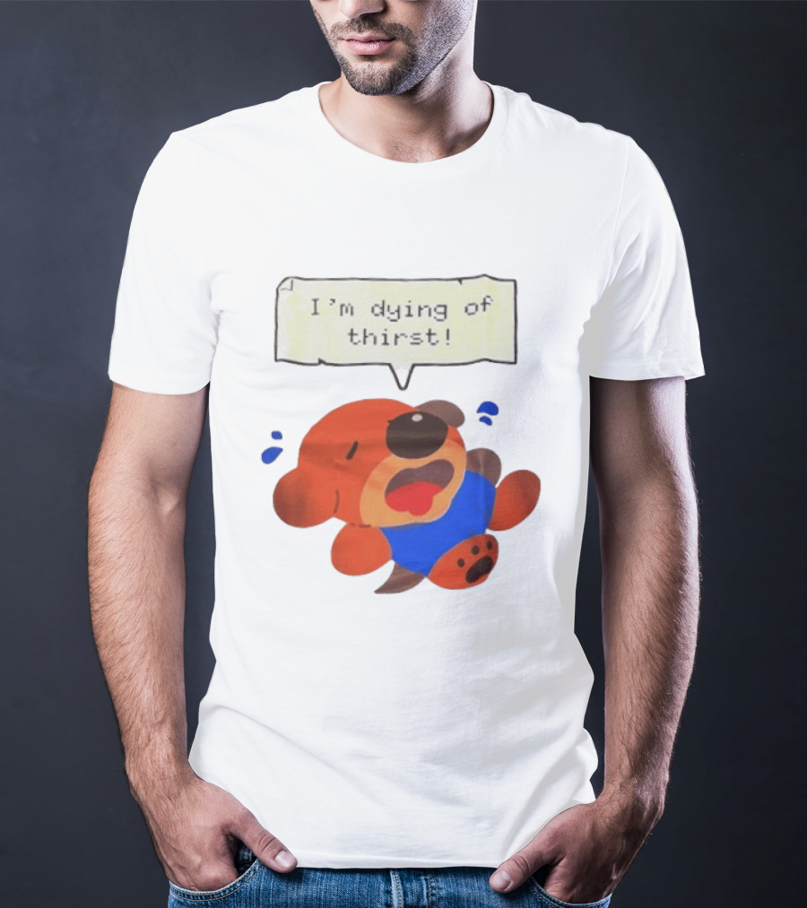 I'm Dying Of Thirst Cartoon Dog In Blue And Red With Speech Bubble T-Shirt