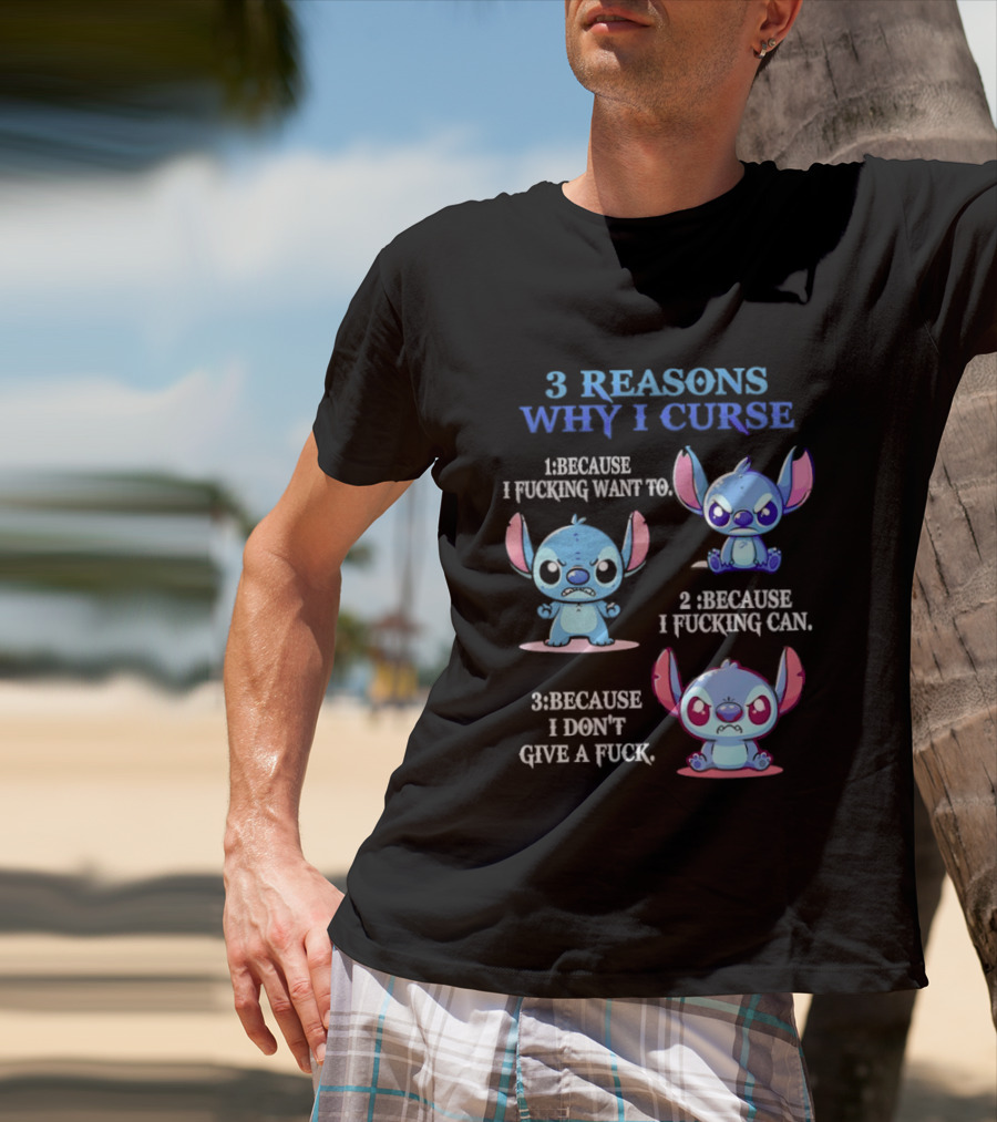3 Reasons Why I Curse Because I Want To Can Don't Give Stitch Disney T-Shirt