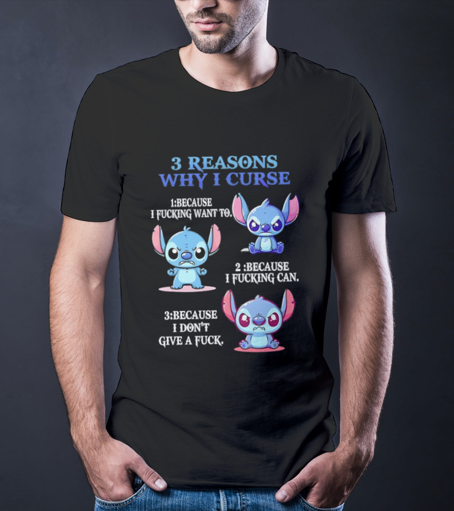 3 Reasons Why I Curse Because I Want To Can Don't Give Stitch Disney T-Shirt