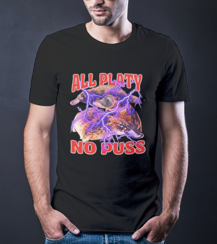 All Platy No Puss Platypus Animal Electric T-Shirt