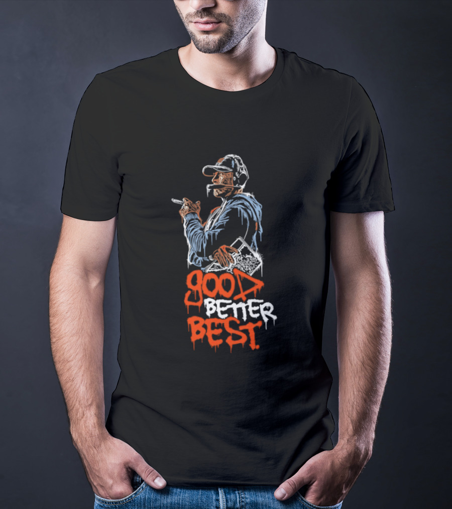 Ben Johnson Chicago Bears Coach Good Better Best T-Shirt