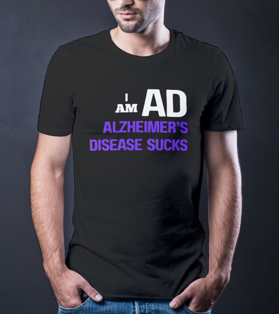 I Am AD Alzheimer's Disease Sucks Dementia Support Awareness T-Shirt