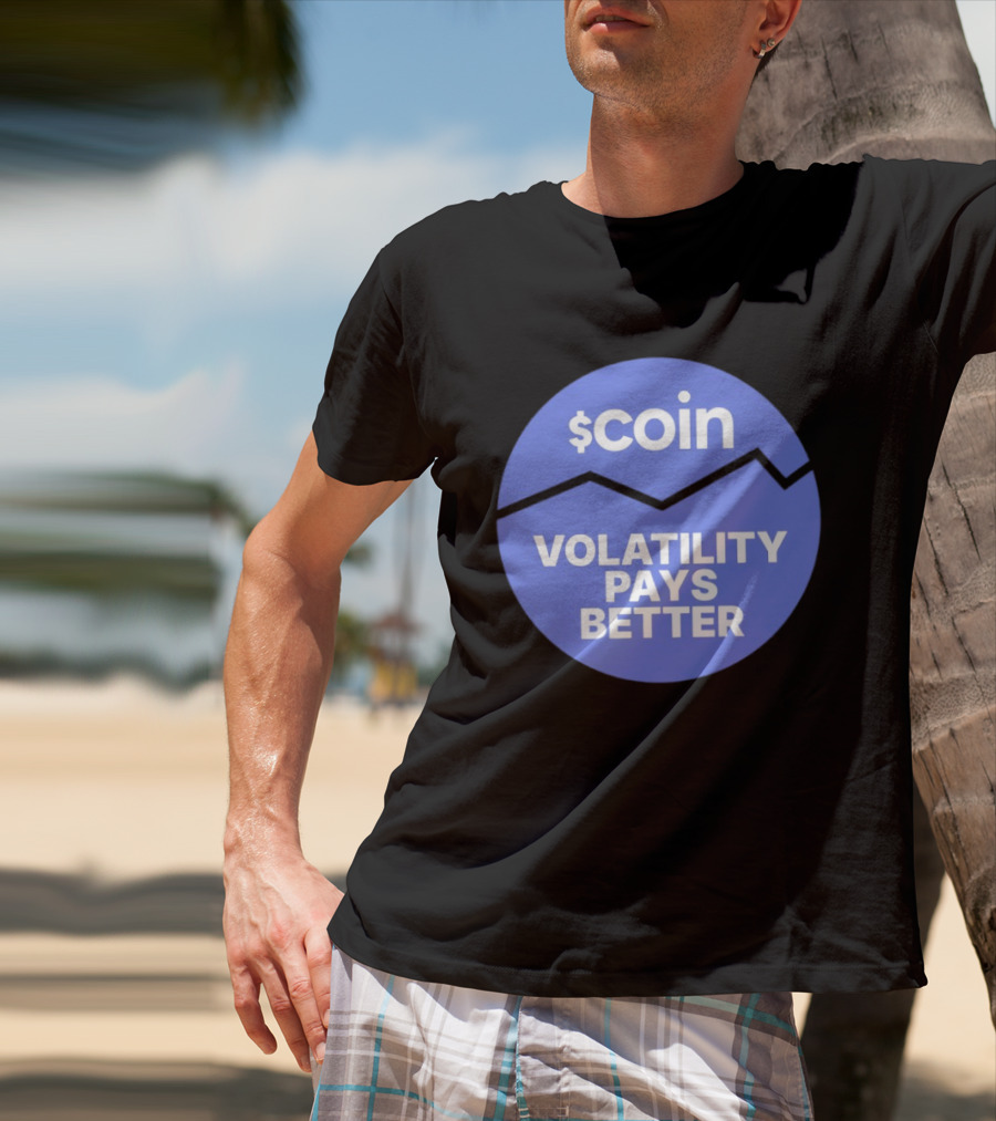 $Coin Volatility Pays Better Crypto Trading T-Shirt