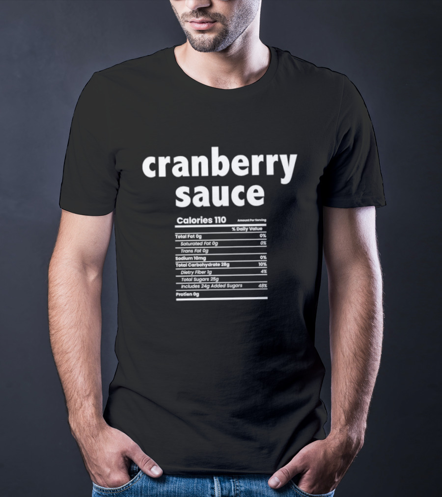 Cranberry Sauce Nutrition Facts Calories Thanksgiving Humor T-Shirt