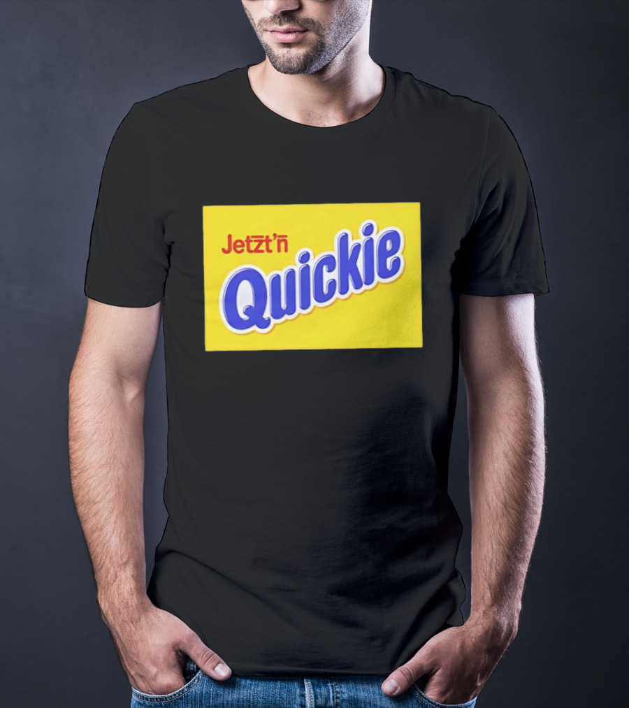 Jetzt'n Quickie Humor German Slang Lebensmittelverpackung Parodie T-Shirt