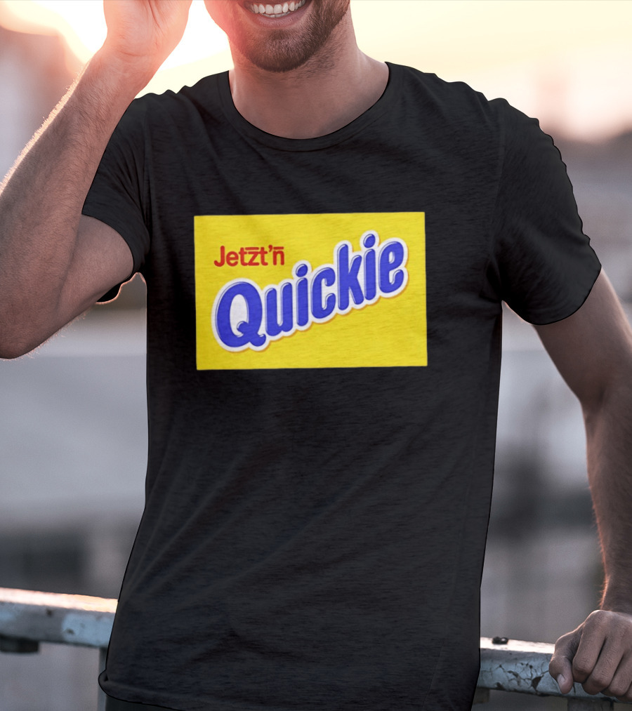 Jetzt'n Quickie Humor German Slang Lebensmittelverpackung Parodie T-Shirt