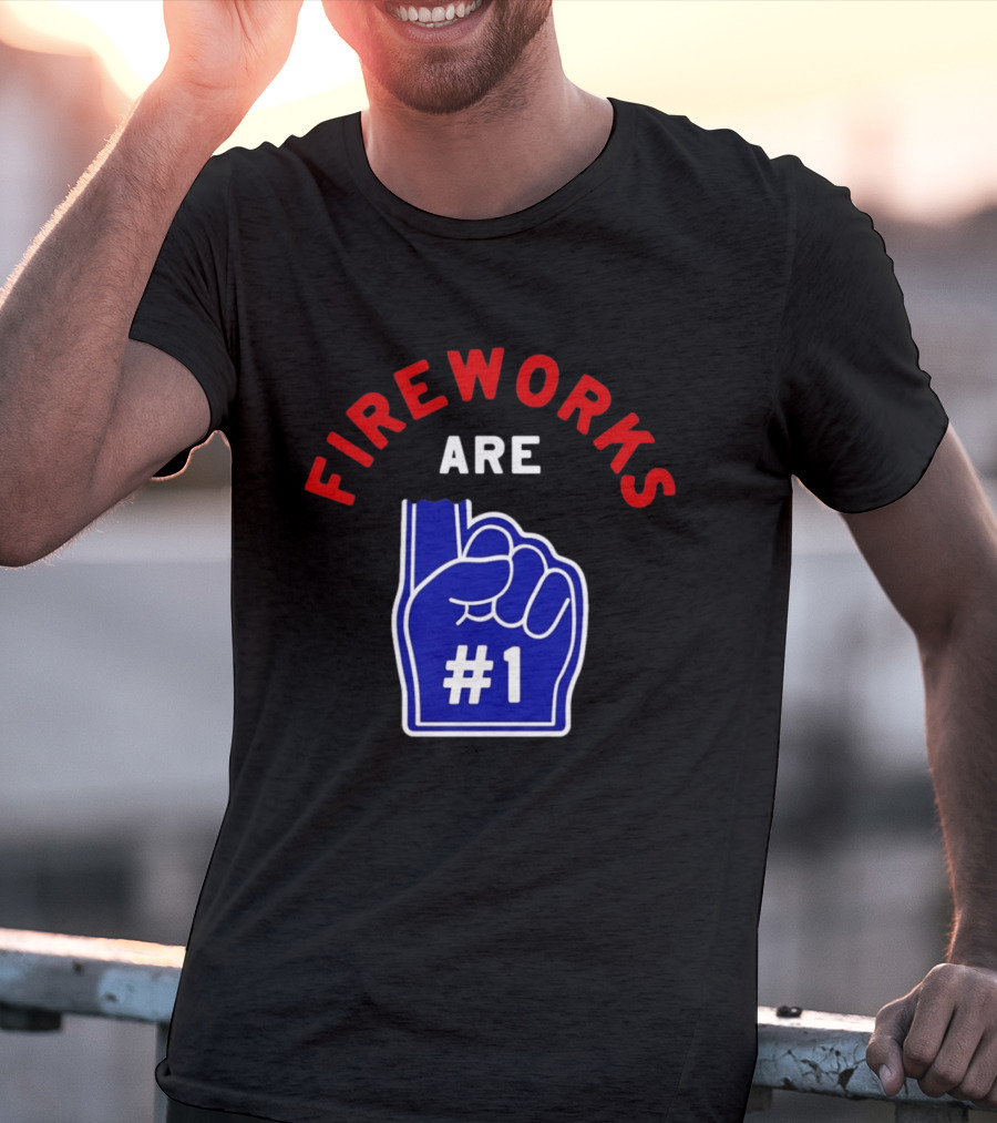 Fireworks Are Number 1 Foam Finger 4th Of July T-Shirt