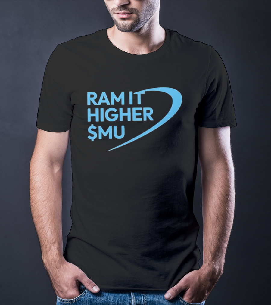 Ram It Higher $MU Micron Technology Stock Market Boost T-Shirt