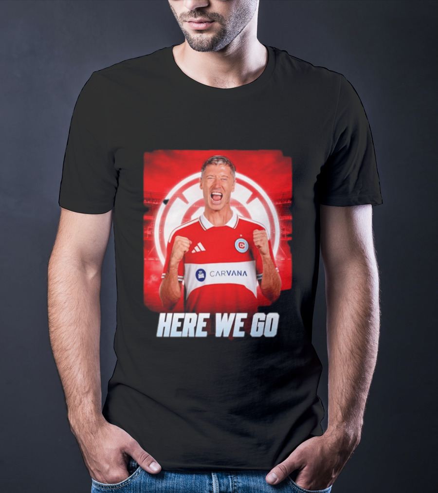 Robert Lewandowski Chicago Fire Transfer Announcement Here We Go T-Shirt