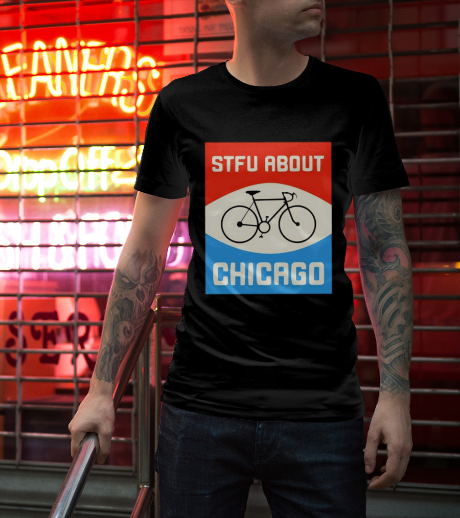 STFU About Chicago Bikes T-Shirt