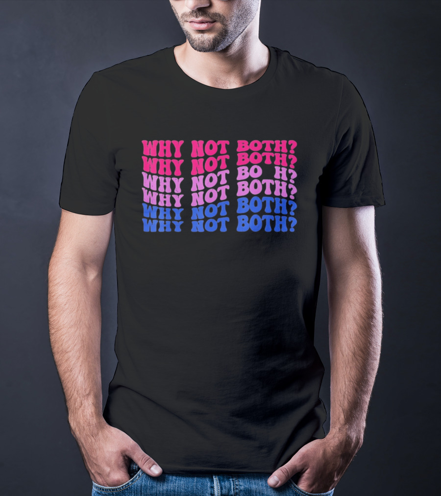 Why Not Both Bisexual Pride Flag Colors Wavy T-Shirt