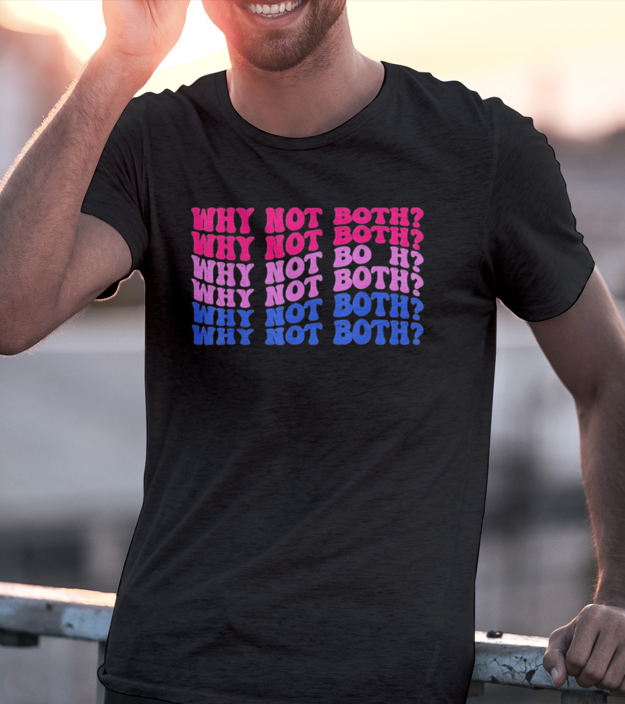 Why Not Both Bisexual Pride Flag Colors Wavy T-Shirt