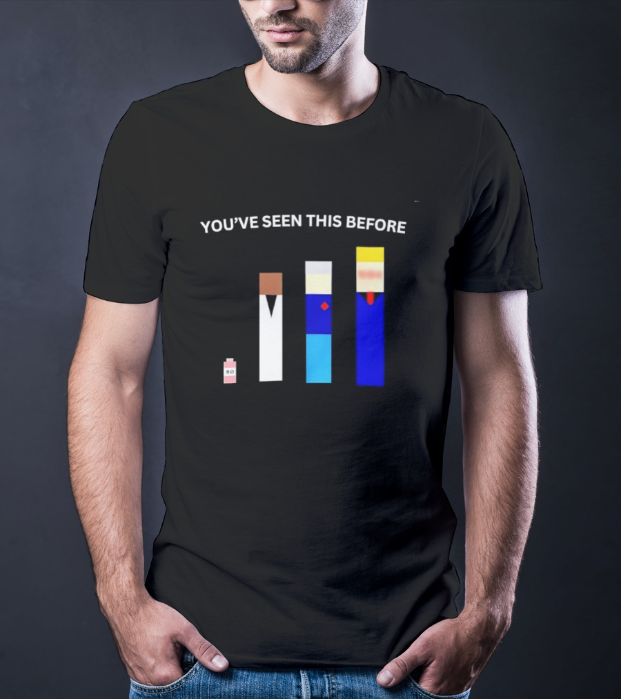 You've Seen This Before BO Minimalist Block Characters T-Shirt