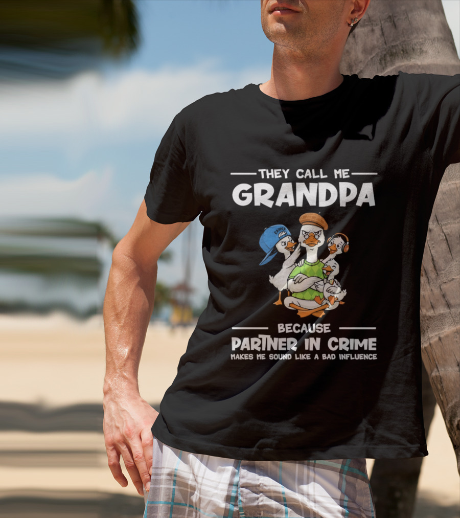 They Call Me Grandpa Partner In Crime Bad Influence Cartoon Duck T-Shirt