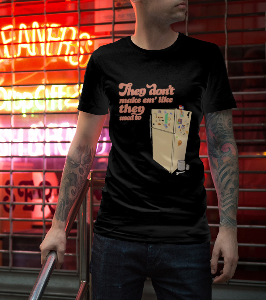 They Don't Make Em' Like They Used To Refrigerator Retro Nostalgia Decor T-Shirt