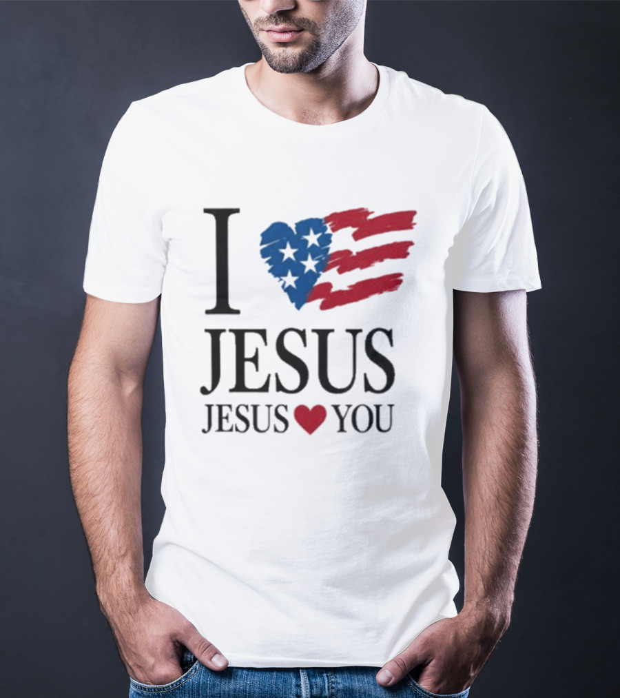 I Love Jesus Jesus Heart You American Flag Stars Stripes T-Shirt