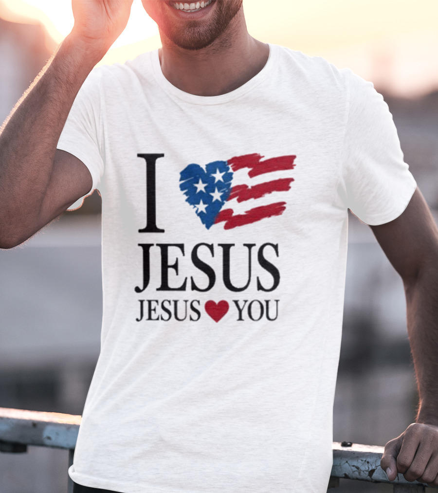 I Love Jesus Jesus Heart You American Flag Stars Stripes T-Shirt