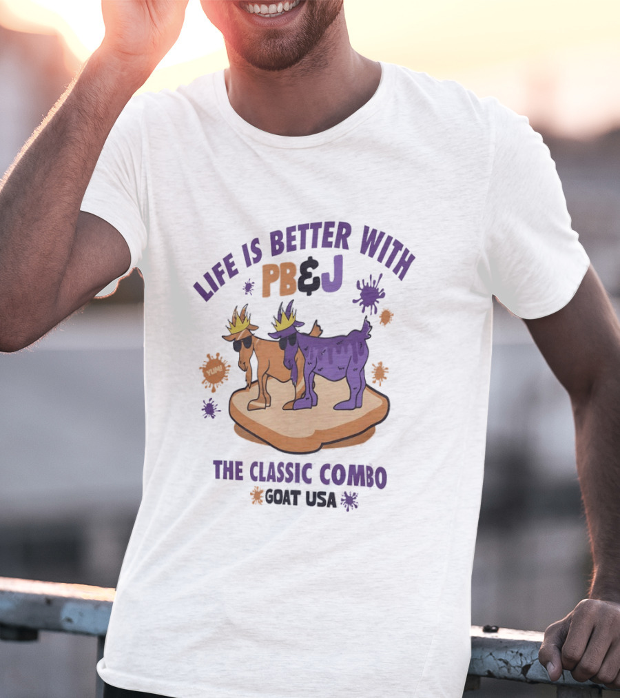 Life Is Better With PB&J The Classic Combo GOAT USA YUM T-Shirt