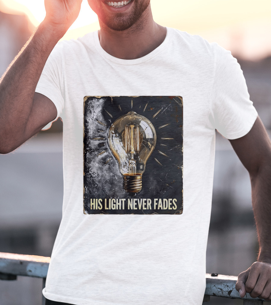 His Light Never Fades Vintage Light Bulb T-Shirt