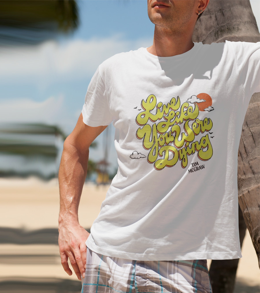 Live Like You Were Dying Tim McGraw Retro Sunset Clouds T-Shirt