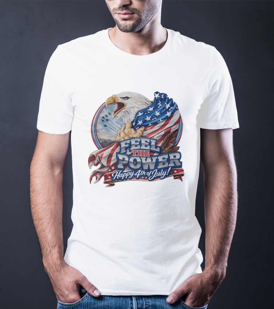 Feel The Power Happy 4th Of July American Bald Eagle Patriotic Military Jet T-Shirt