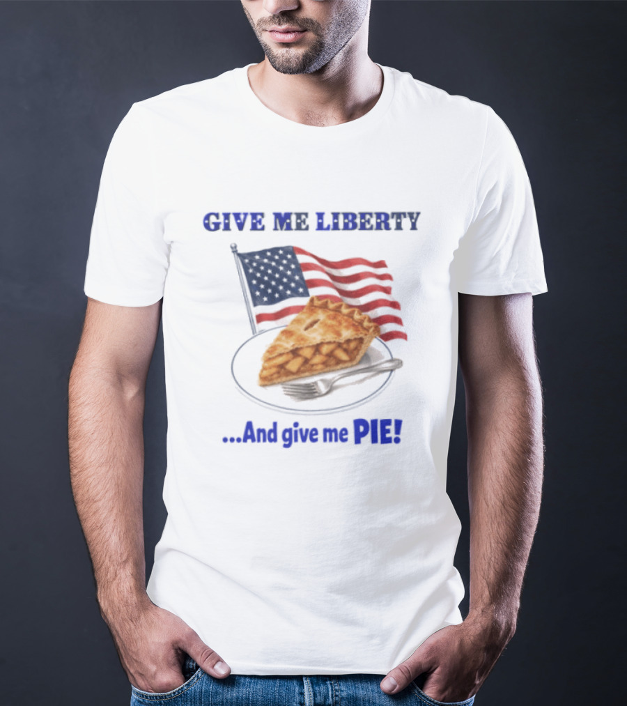 Give Me Liberty And Give Me Pie American Flag T-Shirt