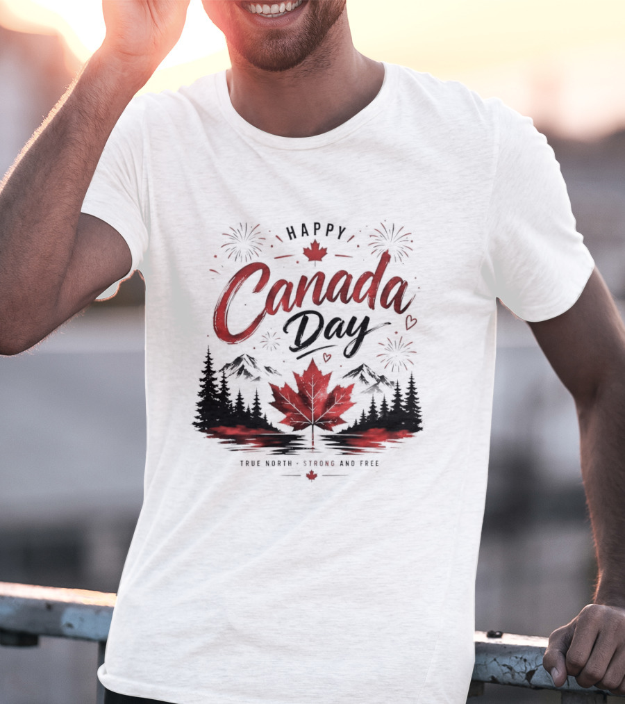 Happy Canada Day True North Strong And Free Maple Leaf Mountains Fireworks T-Shirt