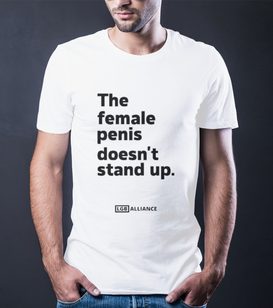 The Female Penis Doesn't Stand Upull LGB Alliance Steven Young T-Shirt