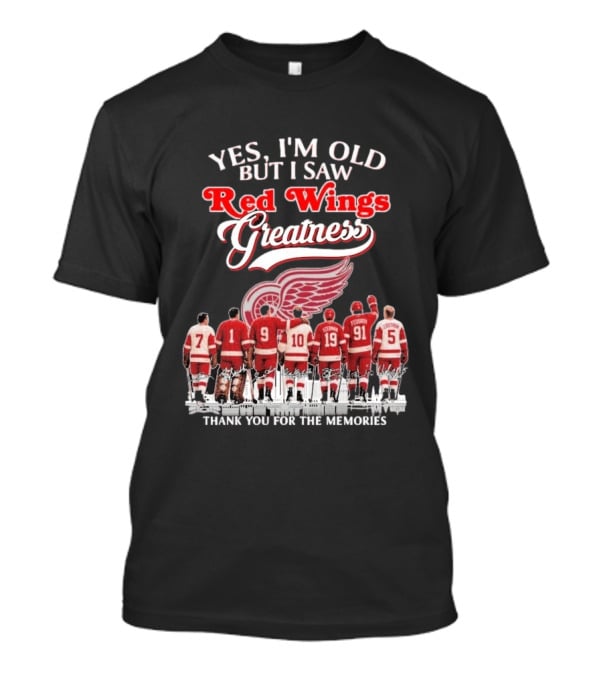 Yes I'm Old But I Saw Red Wings Greatness Thank You For The Memories T-Shirt