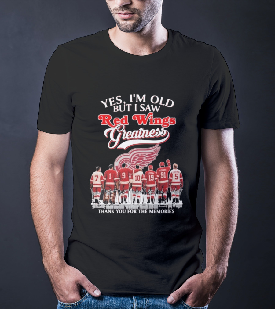 Yes I'm Old But I Saw Red Wings Greatness Thank You For The Memories T-Shirt