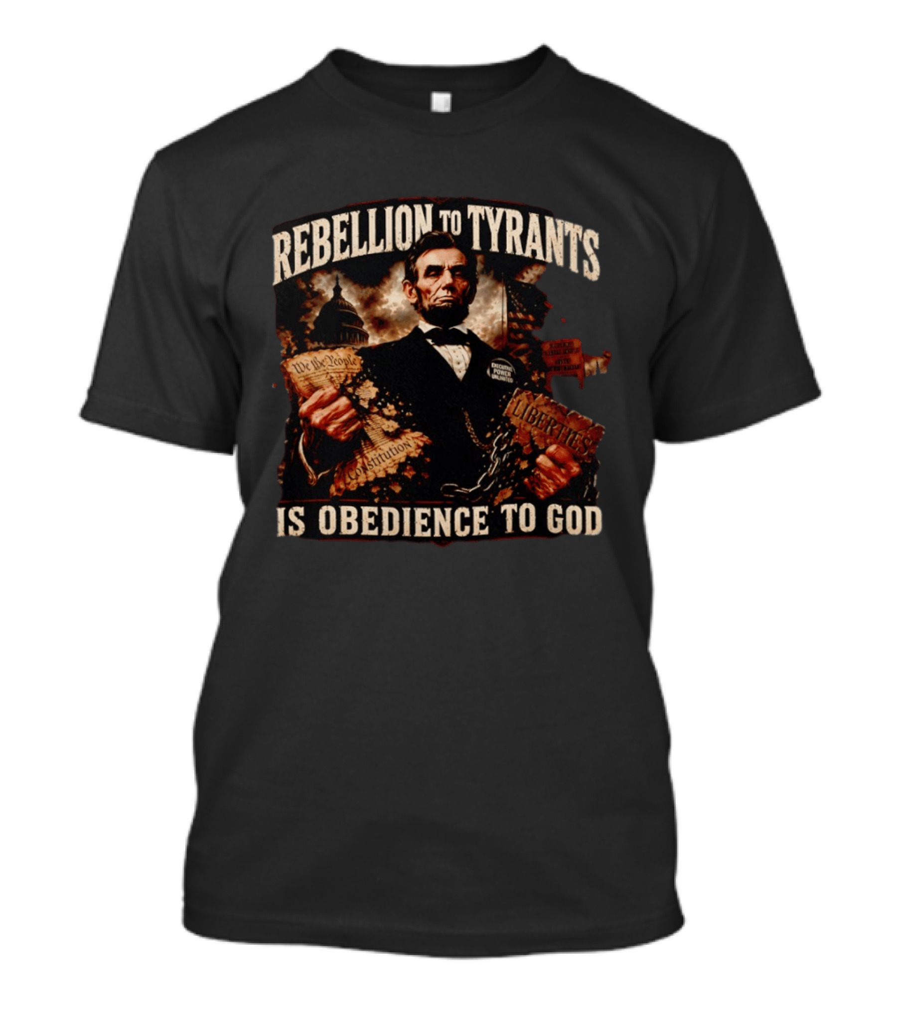 Rebellion To Tyrants Is Obedience To God Abraham Lincoln Constitution Liberties T-Shirt