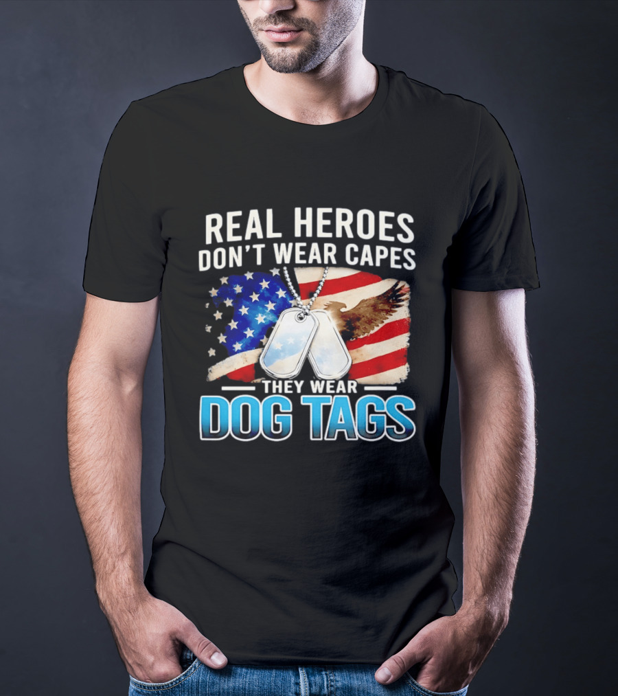 Real Heroes Don't Wear Capes They Wear Dog Tags US Flag Eagle T-Shirt